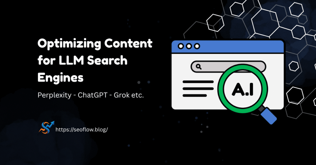SEO Flow educational graphic about optimizing content for LLM search engines like Perplexity, ChatGPT, and Grok