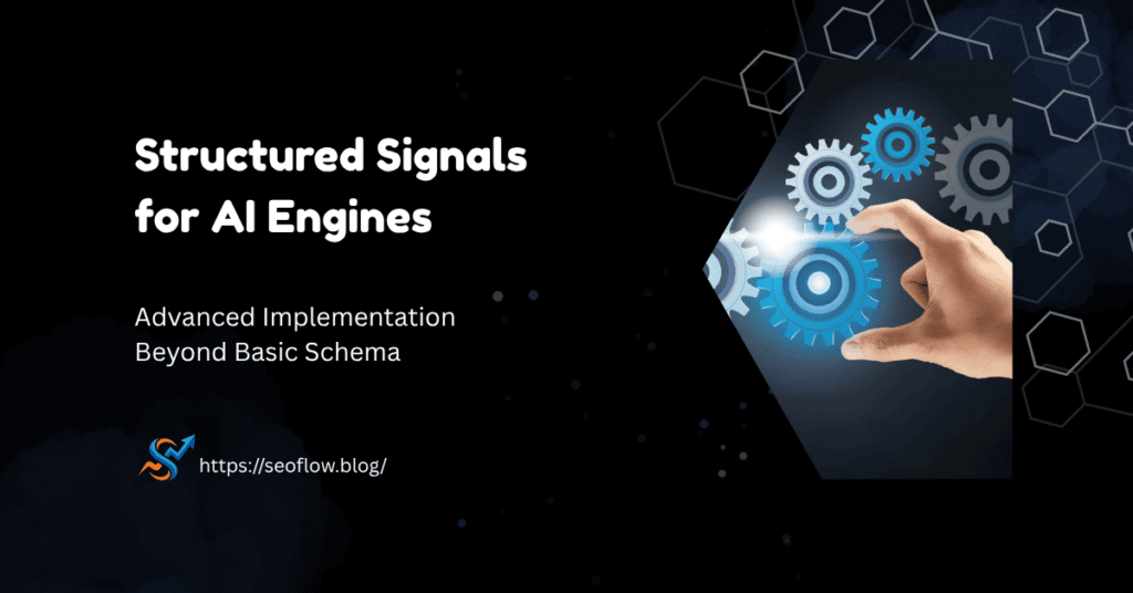 A dark, professional banner titled "Structured Signals for AI Engines: Advanced Implementation Beyond Basic Schema" featuring a hand adjusting a glowing blue gear within a complex mechanical system
