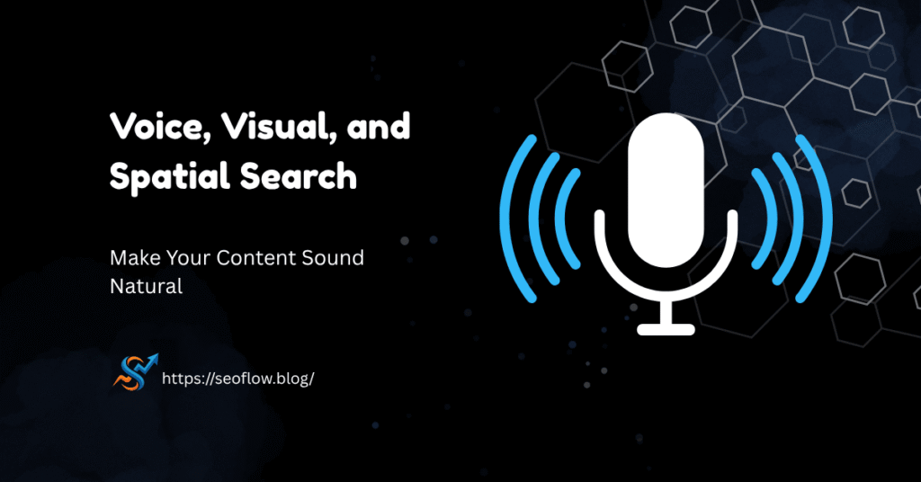 A dark digital banner titled "Voice, Visual, and Spatial Search" featuring a white microphone icon with blue sound waves. The subheading reads "Make Your Content Sound Natural,"